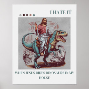 Poster Je déteste quand Jésus monte des dinosaures chez m