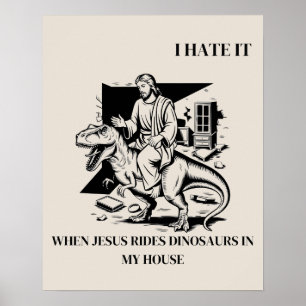 Poster Je déteste quand Jésus monte des dinosaures chez m