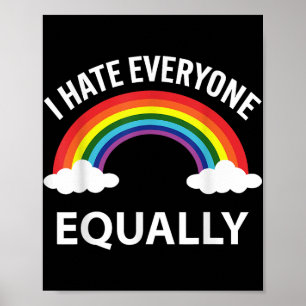 Poster Je Déteste Tout Le Monde Tout Comme Lgbtq Pride Mo