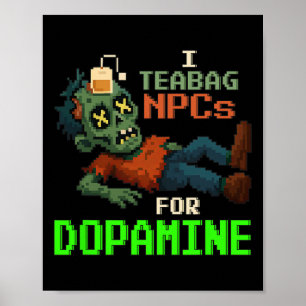 Poster Je fais du Teabag sur des PNJ pour de la dopamine,