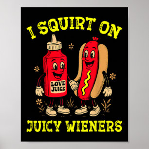 Poster Je fais gicler sur Juicy Wieners Hotdog Inappropri