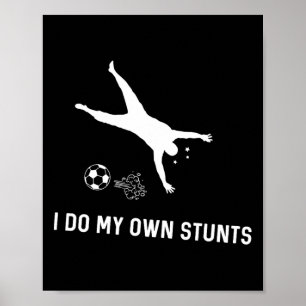 Poster Je fais mes propres cascades Foot drôle Joueur de 