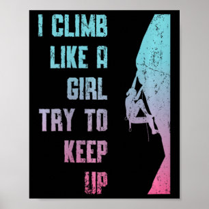 Poster Je grimpe comme une fille essayez de suivre l'esca