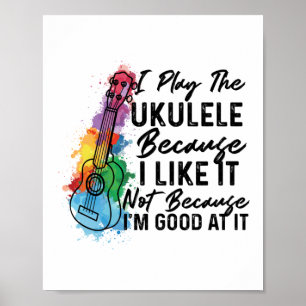 Poster Je Joue L'Ukulele Parce Que Je L'Aime Ukulele