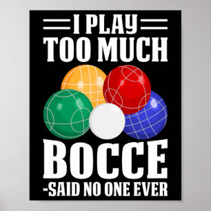 Poster Je Joue Trop De Bocce Dit Personne Jamais Drôle Bo