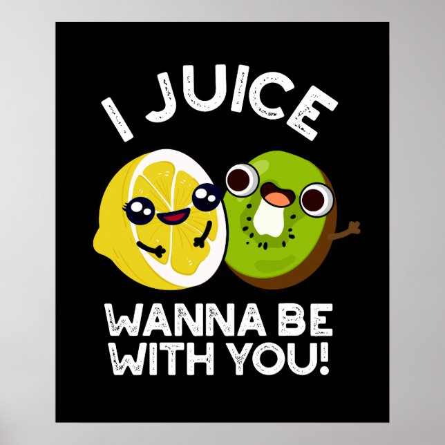 Poster Je Juice Veux Être Avec Vous Amusant Fruit Pun Dar (Devant)