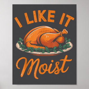 Poster Je l'aime Humide Blague drôle de Thanksgiving Dind