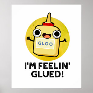 Poster Je me sens Glued Funny Glue Pun