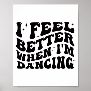 Poster Je me sens mieux quand je danse Ballet Danseuse Fi