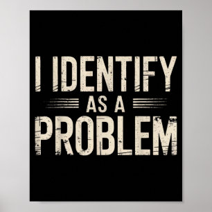 Poster Je m'identifie comme un problème drôle disant sarc