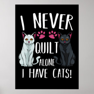 Poster Je N'Ai Jamais Quilté Seul J'Ai Des Chats Quilter 