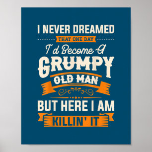 Poster Je N'Ai Jamais Rêvé Que Je Deviendrais Un Vieux Ho