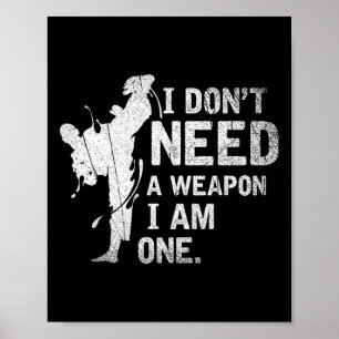 Poster Je n'ai pas besoin d'une arme, j'en suis une, arts