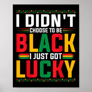 Poster Je N'Ai Pas Choisi D'Être Noir Je Viens D'Avoir De