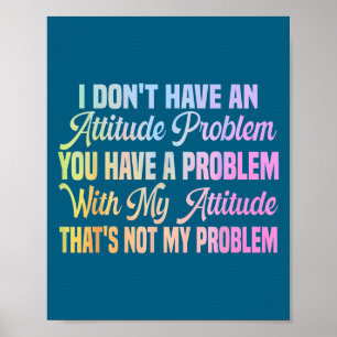 Poster Je n'ai pas de problème d'attitude citation drôle 