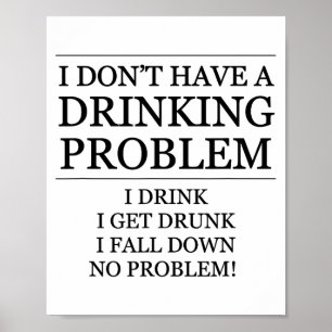 Poster Je n'ai pas de problème de boisson - Je bois, je t