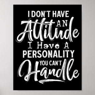 Poster Je n'ai pas une attitude j'ai une ity que vous ne 