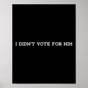 Poster Je n'ai pas voté pour lui contre Trump