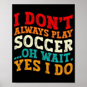 Poster Je ne joue pas toujours au football Oh attends oui
