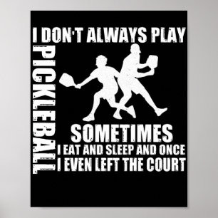 Poster Je ne joue pas toujours au Pickleball quelques foi