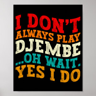 Poster Je ne joue pas toujours du Djembe Oh Attendez Oui