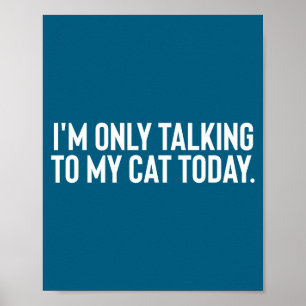Poster Je ne parle qu'à mon chat aujourd'hui