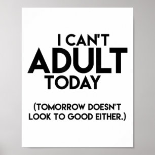 Poster Je ne peux pas Adulte aujourd'hui drôle