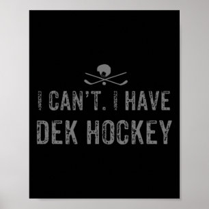 Poster Je Ne Peux Pas. J'Ai Du Hockey Dek Pour Drôle Dek