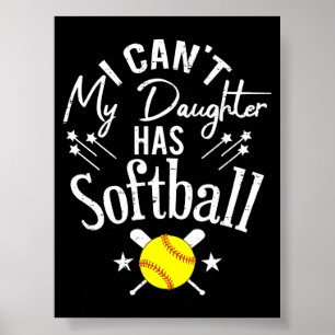 Poster Je ne peux pas ma fille a softball Cadeau de paren