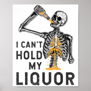 Poster Je ne peux pas tenir mon alcool squelette drôle Ha