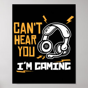 Poster Je ne peux pas vous entendre Je suis Jeu - Gamer &