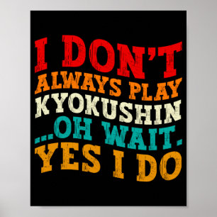 Poster Je ne pratique pas toujours le Kyokushin Oh Attend