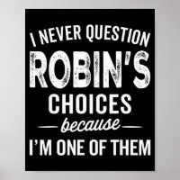 Je ne remets jamais en question les choix de Robin