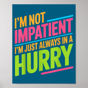 Poster Je ne suis pas impatient, je suis juste toujours p