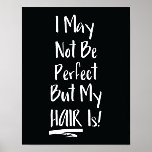 Poster Je Ne Suis Peut-Être Pas Parfait, Mais Mes Cheveux