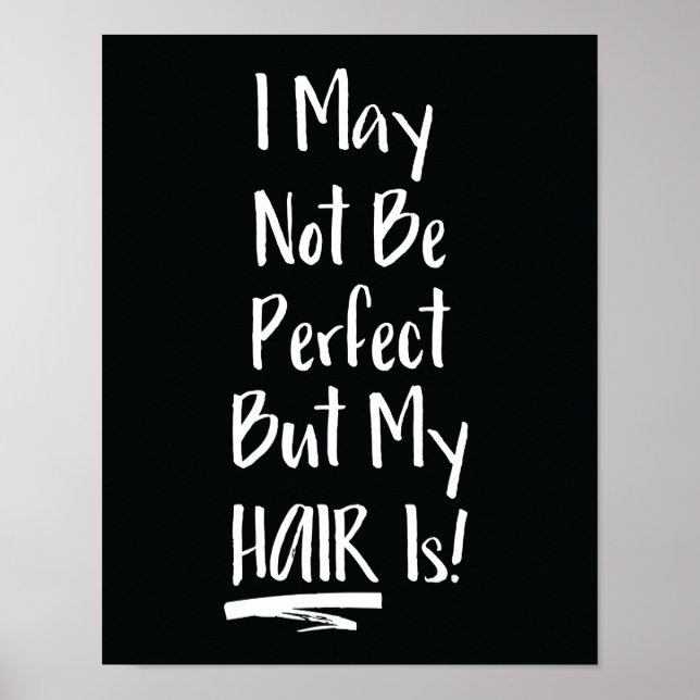 Poster Je Ne Suis Peut-Être Pas Parfait, Mais Mes Cheveux (Devant)