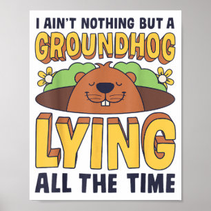 Poster Je ne suis rien d'autre qu'un groundhog qui ment t