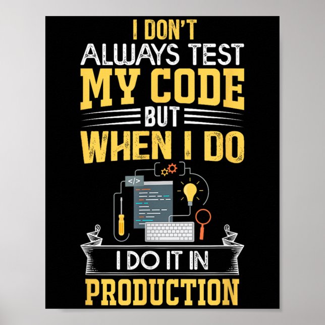 Poster Je ne teste pas toujours mon code - seulement dans (Devant)