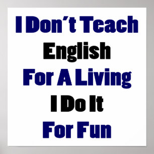 Poster Je n'enseigne pas l'anglais pour vivre que je le
