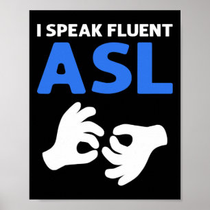 Poster Je Parle Fluent ASL. Langue des signes main ASL Pr
