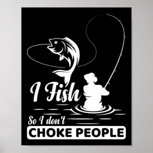 Poster Je pêche - donc je ne - étrangle pas les gens dict