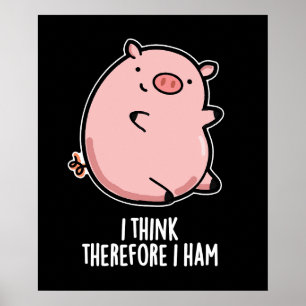Poster Je Pense Donc Je Jamais Drôle Pig Pun Dark BG