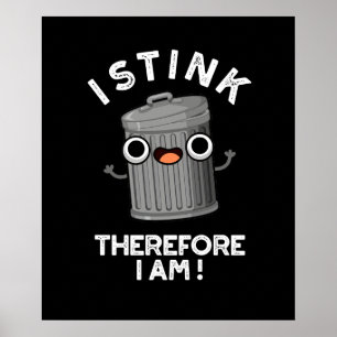 Poster Je Pense Donc Je Suis Drôle Trash Pun Dark BG