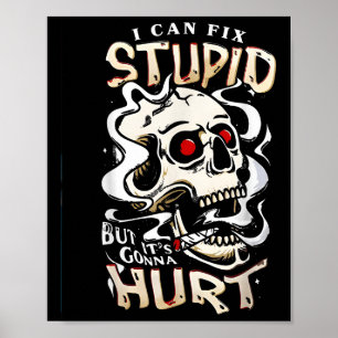 Poster Je Peux Réparer Stupide Mais Ça Va Faire Mal Drôle