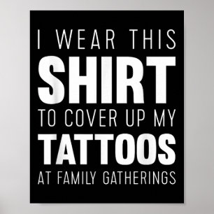 Poster Je Porte Cette Chemise Pour Couvrir Mes Tatouages