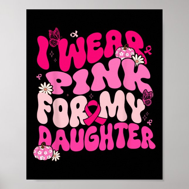 Poster Je Porte Le Rose Pour Ma Fille Lauréats Du Cancer  (Devant)