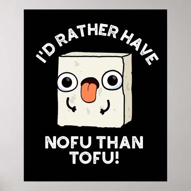 Poster Je Préférerais Avoir Nofu Que Tofu Food Pun Dark B (Devant)