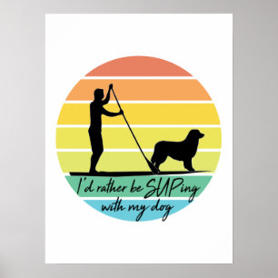 Poster Je préférerais être SUPing avec mon chien SUP