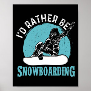 Poster Je Préférerais Faire Du Snowboard - Snowboard Love