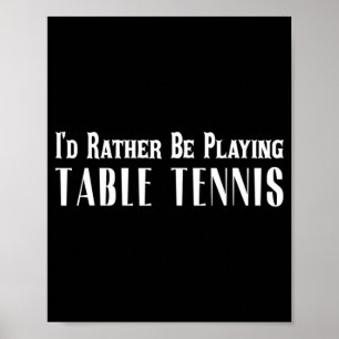 Poster Je Préférerais Jouer Au Tennis De Table T Pour Hom